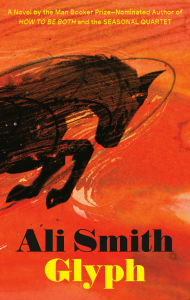 Title: Glyph: A Novel, Author: Ali Smith