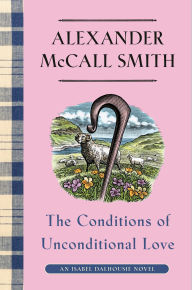 Title: The Conditions of Unconditional Love: An Isabel Dalhousie Novel (15), Author: Alexander McCall Smith