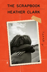 Title: The Scrapbook: A Novel, Author: Heather Clark