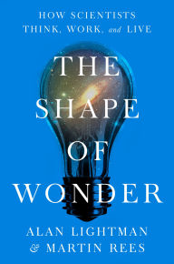 Title: The Shape of Wonder: How Scientists Think, Work, and Live, Author: Alan Lightman
