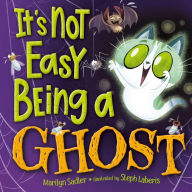 Title: It's Not Easy Being A Ghost, Author: Marilyn Sadler