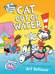 Ebooks free google downloads Dr. Seuss Graphic Novel: Cat Out of Water: A Cat in the Hat Story by Art Baltazar