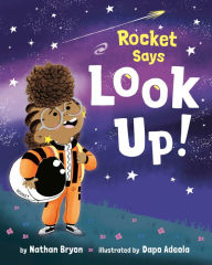 Title: Rocket Says Look Up!, Author: Nathan Bryon