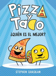 Title: Pizza y Taco: ¿Quién es el mejor?: (A Graphic Novel), Author: Stephen Shaskan