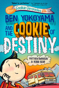 Title: Ben Yokoyama and the Cookie of Destiny, Author: Matthew Swanson