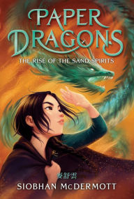 Title: Paper Dragons #2: The Rise of the Sand Spirits, Author: Siobhan McDermott