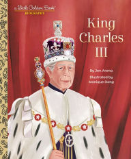 Title: King Charles III: A Little Golden Book Biography, Author: Jen Arena