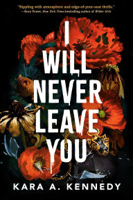 Title: I Will Never Leave You, Author: Kara A. Kennedy