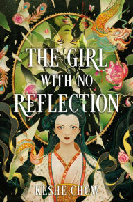Title: The Girl with No Reflection, Author: Keshe Chow