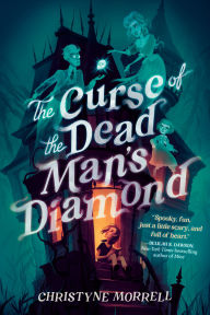 Title: The Curse of the Dead Man's Diamond, Author: Christyne Morrell