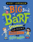 Alternative view 1 of The Big Book of Barf: A Spewnami of Sick Science, Hurled History, and Body Oddities
