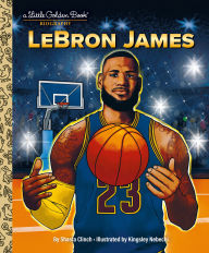 Title: LeBron James: A Little Golden Book Biography, Author: Shasta Clinch