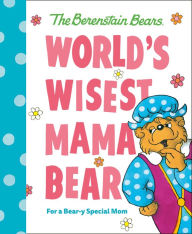 Title: World's Wisest Mama Bear (Berenstain Bears): For a Bear-y Special Mom, Author: Mike Berenstain