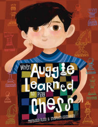 Title: When Auggie Learned to Play Chess, Author: Meredith Rusu