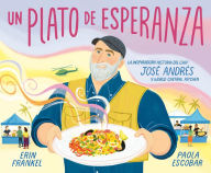 Title: Un plato de esperanza (A Plate of Hope Spanish Edition): La inspiradora historia del chef José Andrés y World Central Kitchen, Author: Erin Frankel