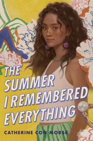 Title: The Summer I Remembered Everything, Author: Catherine Con Morse