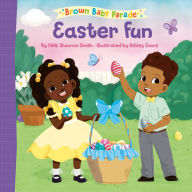 Title: Easter Fun: A Brown Baby Parade Book, Author: Nikki Shannon Smith