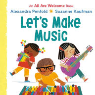 Title: Let's Make Music (An All Are Welcome Board Book), Author: Alexandra Penfold