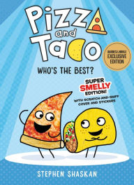 Title: Pizza and Taco: Who's the Best? Super Smelly Edition (B&N Exclusive Edition), Author: Stephen Shaskan