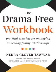 Epub download ebooks The Drama Free Workbook: Practical Exercises for Managing Unhealthy Family Relationships  by Nedra Glover Tawwab