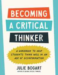 Google free ebook downloads pdf Becoming a Critical Thinker: A Workbook to Help Students Think Well in an Age of Disinformation