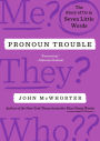 Pronoun Trouble: The Story of Us in Seven Little Words