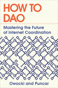 Title: How to DAO: Mastering the Future of Internet Coordination, Author: Kevin Owocki