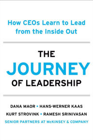 Title: The Journey of Leadership: How CEOs Learn to Lead from the Inside Out, Author: Dana Maor