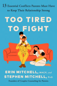 Free audiobook downloads itunes Too Tired to Fight: 13 Essential Conflicts Parents Must Have to Keep Their Relationship Strong FB2 iBook 9780593714270