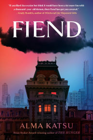 Title: Fiend, Author: Alma Katsu