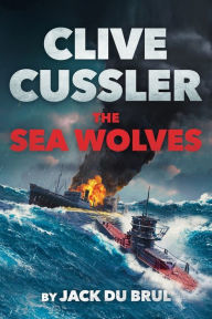 Title: Clive Cussler The Sea Wolves, Author: Jack Du Brul