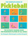 The Complete Book of Pickleball: The Ultimate Training Guide for Passionate Players of All Levels