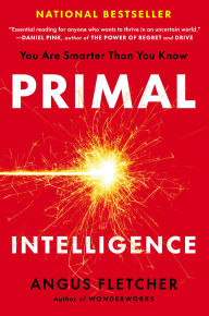 Ebook free download mobi format Primal Intelligence: You Are Smarter Than You Know iBook DJVU 9780593715314 (English literature)
