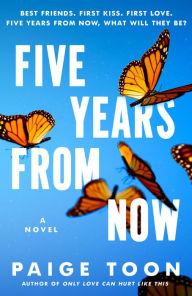 Title: Five Years from Now, Author: Paige Toon