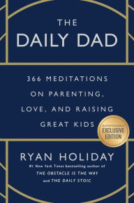 English audiobooks with text free download The Daily Dad: 366 Meditations on Parenting, Love, and Raising Great Kids 9780593715802 by Ryan Holiday, Ryan Holiday
