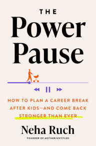 Epub free ebooks downloads The Power Pause: How to Plan a Career Break After Kids--and Come Back Stronger Than Ever (English literature) by Neha Ruch 9780593716182 PDF CHM