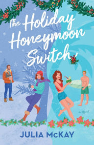 Google free books pdf free download The Holiday Honeymoon Switch 9780593716281 by Julia McKay