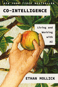 Title: Co-Intelligence: Living and Working with AI, Author: Ethan Mollick