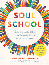 Ebook pdb free download Soul School: Taking Kids on a Joy-Filled Journey Through the Heart of Black American Culture in English by Amber O'Neal Johnston CHM DJVU PDF