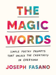 Free isbn books download The Magic Words: Simple Poetry Prompts That Unlock the Creativity in Everyone