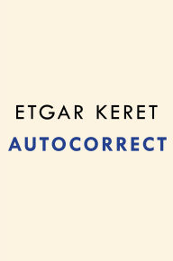 Title: Autocorrect: Stories, Author: Etgar Keret