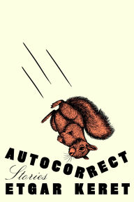 Title: Autocorrect: Stories, Author: Etgar Keret