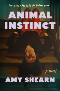 Title: Animal Instinct, Author: Amy Shearn