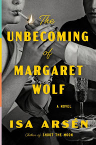 Title: The Unbecoming of Margaret Wolf, Author: Isa Arsén