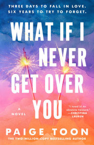Title: What If I Never Get Over You, Author: Paige Toon