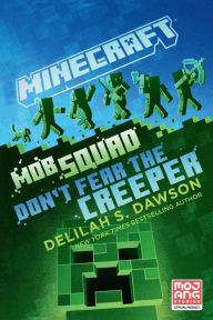 Minecraft: Mob Squad: Don't Fear the Creeper: An Official Minecraft Novel