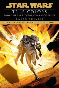 Title: True Colors: Star Wars Republic Commando #3, Author: Karen Traviss