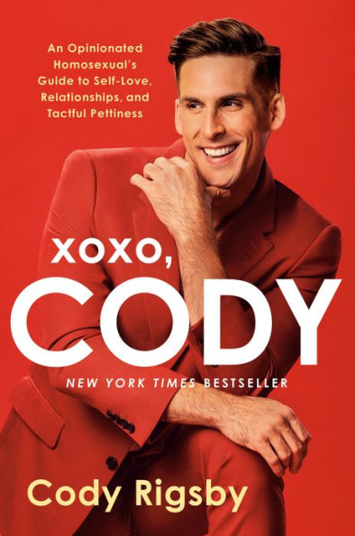 XOXO, Cody: An Opinionated Homosexual's Guide to Self-Love, Relationships, and Tactful Pettiness