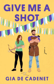 Title: Give Me a Shot: A Novel, Author: Gia De Cadenet