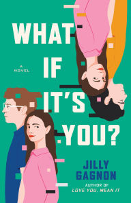 Title: What If It's You?: A Novel, Author: Jilly Gagnon